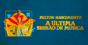 Turnê de Milton Nascimento: Datas, Locais e Ingressos