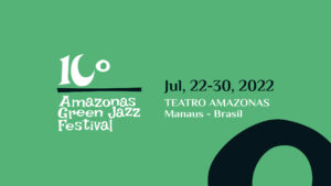 Amazonas Green Jazz Festival 2022: Confira a Programação Completa do Evento