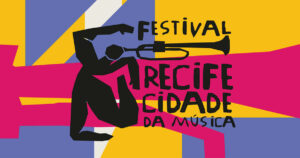 Recife, Cidade da Música: Confira a Programação Completa do Evento