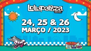 Lollapalooza Brasil 2023: Veja a Programação de Cada Dia do Evento