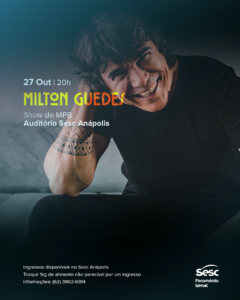 Milton Guedes chega à Anápolis com um show especial no SESC Anápolis