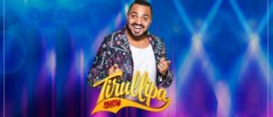 Shows Tirullipa 2022 – Datas, Locais, Ingressos