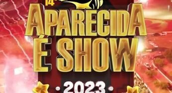 Aparecida é Show Contará Com Shows Gratuitos – Confira Programação!